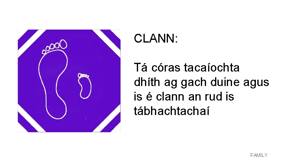 CLANN: Tá córas tacaíochta dhíth ag gach duine agus is é clann an rud