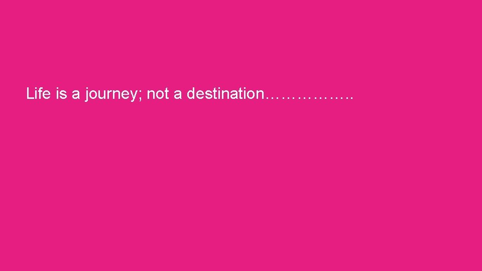 DEARTHA AG; Life is a journey; not a destination……………. . 3ú & 4ú Dalta
