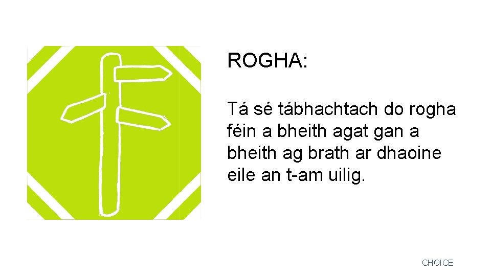 ROGHA: Tá sé tábhachtach do rogha féin a bheith agat gan a bheith ag