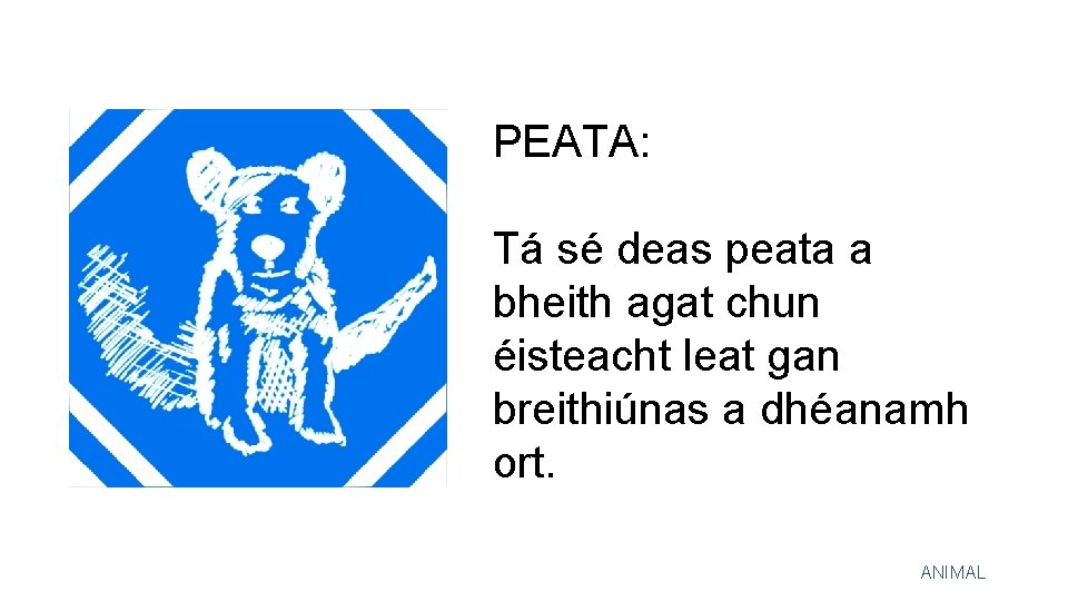 PEATA: Tá sé deas peata a bheith agat chun éisteacht leat gan breithiúnas a