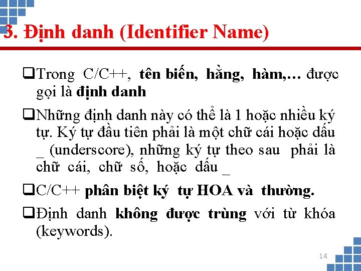 3. Định danh (Identifier Name) q. Trong C/C++, tên biến, hằng, hàm, … được