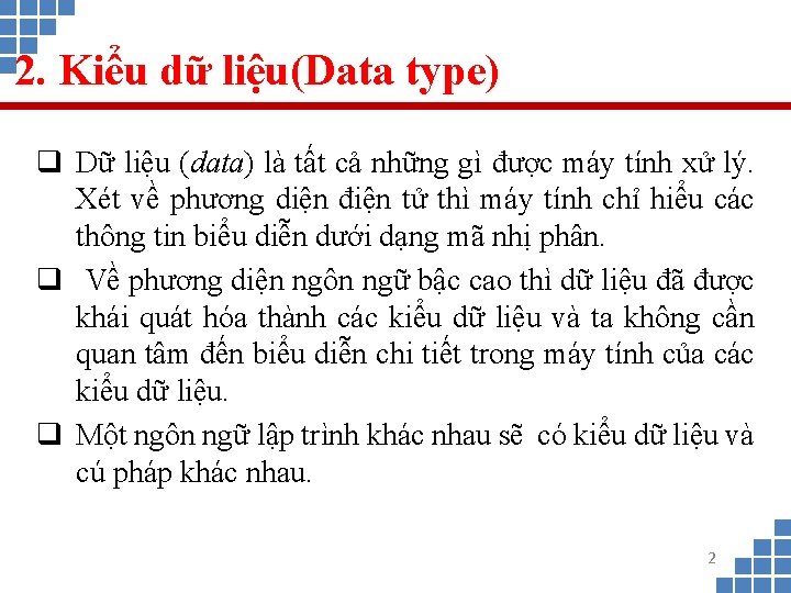 2. Kiểu dữ liệu(Data type) q Dữ liệu (data) là tất cả những gì