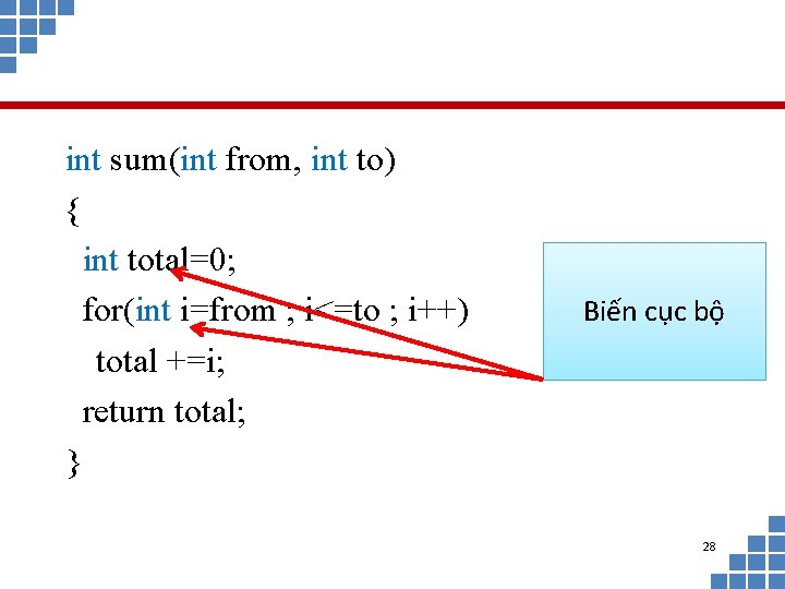int sum(int from, int to) { int total=0; for(int i=from ; i<=to ; i++)