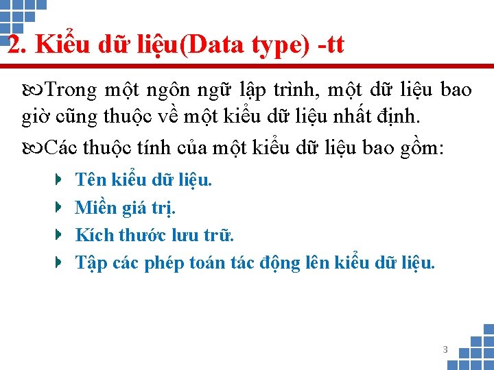 2. Kiểu dữ liệu(Data type) -tt Trong một ngôn ngữ lập trình, một dữ