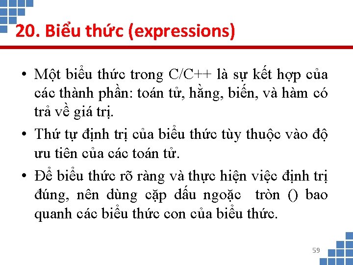 20. Biểu thức (expressions) • Một biểu thức trong C/C++ là sự kết hợp