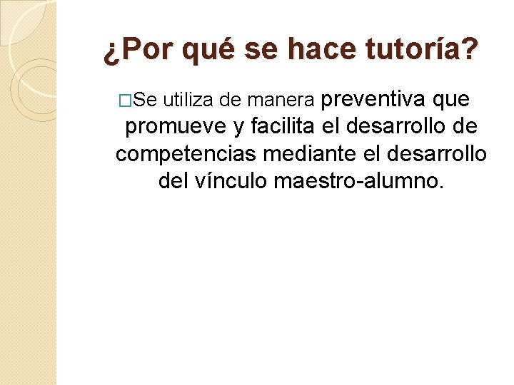 ¿Por qué se hace tutoría? �Se utiliza de manera preventiva que promueve y facilita