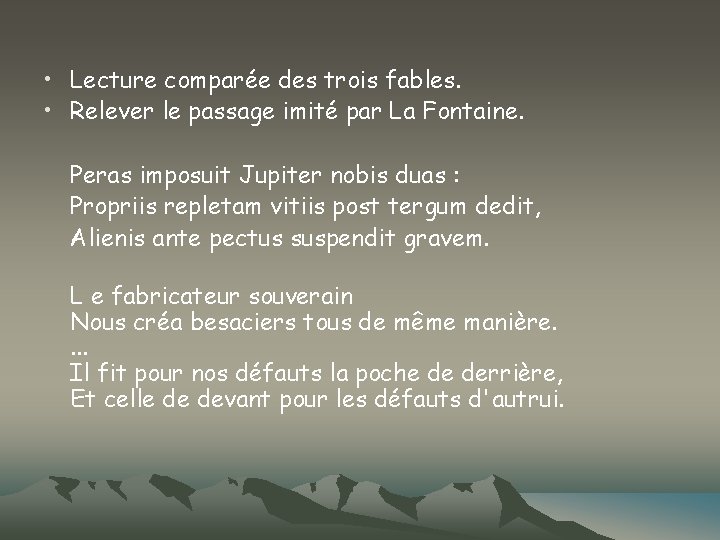  • Lecture comparée des trois fables. • Relever le passage imité par La