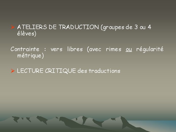 Ø ATELIERS DE TRADUCTION (groupes de 3 ou 4 élèves) Contrainte : vers libres