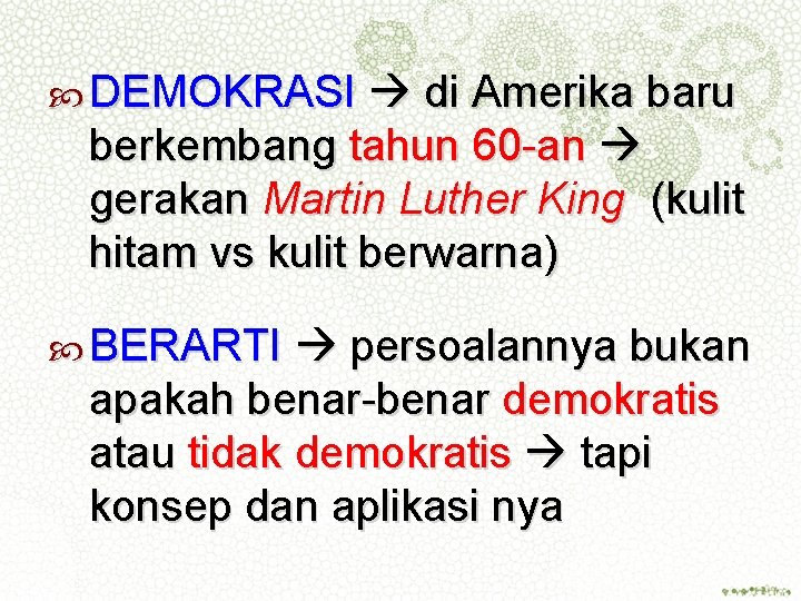  DEMOKRASI di Amerika baru berkembang tahun 60 -an gerakan Martin Luther King (kulit