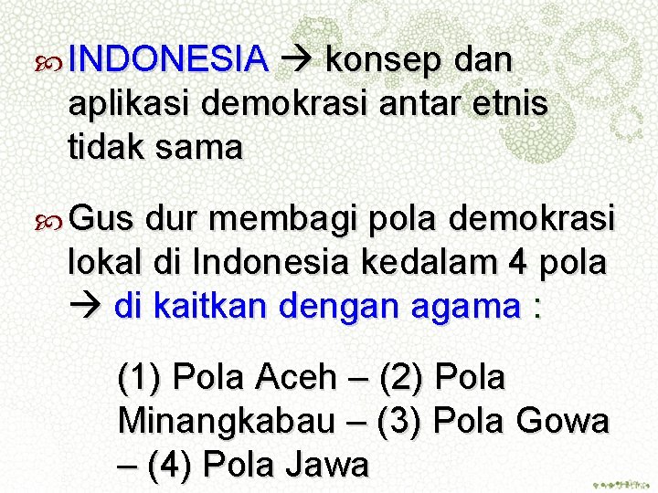  INDONESIA konsep dan aplikasi demokrasi antar etnis tidak sama Gus dur membagi pola