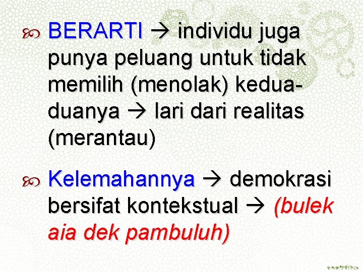  BERARTI individu juga punya peluang untuk tidak memilih (menolak) keduaduanya lari dari realitas