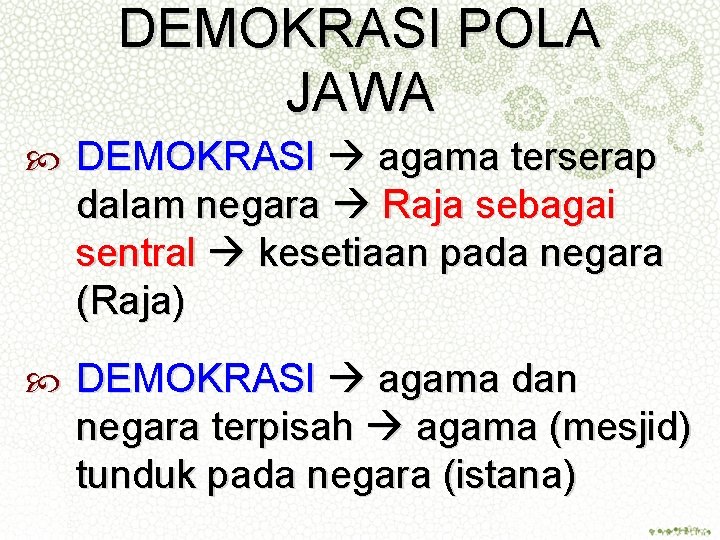DEMOKRASI POLA JAWA DEMOKRASI agama terserap dalam negara Raja sebagai sentral kesetiaan pada negara