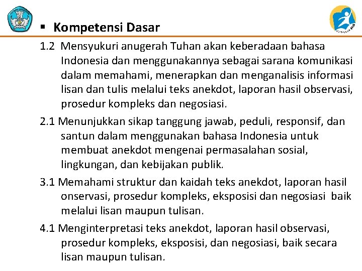 § Kompetensi Dasar 1. 2 Mensyukuri anugerah Tuhan akan keberadaan bahasa Indonesia dan menggunakannya