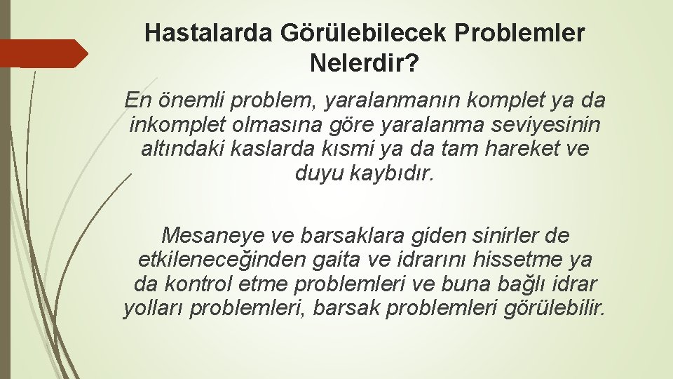 Hastalarda Görülebilecek Problemler Nelerdir? En önemli problem, yaralanmanın komplet ya da inkomplet olmasına göre