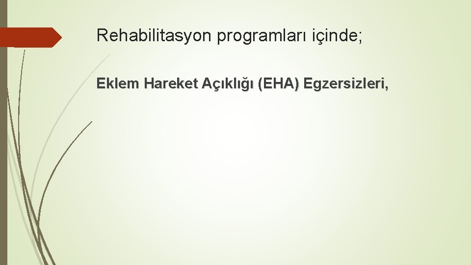 Rehabilitasyon programları içinde; Eklem Hareket Açıklığı (EHA) Egzersizleri, 