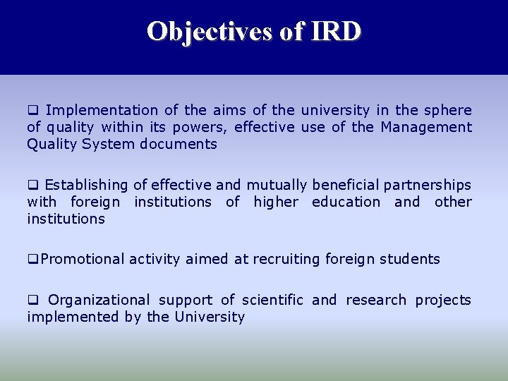 Objectives of IRD q Implementation of the aims of the university in the sphere