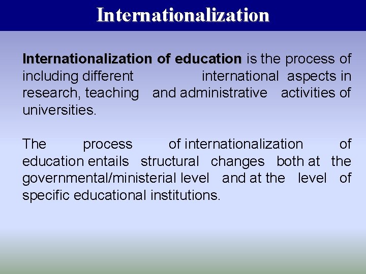 Internationalization of education is the process of including different international aspects in research, teaching