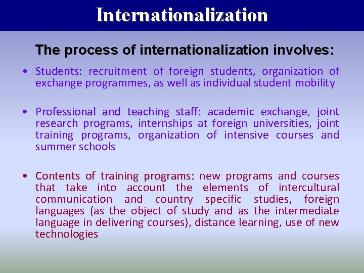 Internationalization The process of internationalization involves: • Students: recruitment of foreign students, organization of