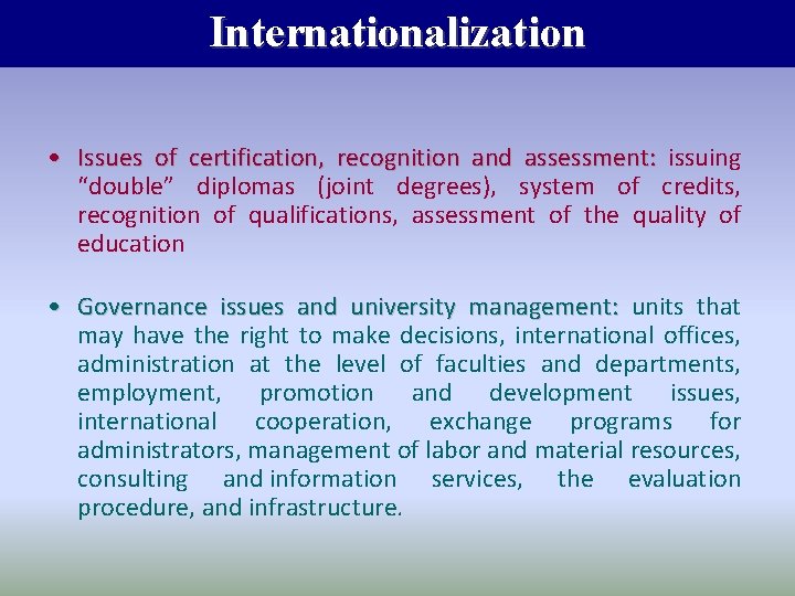 Internationalization • Issues of certification, recognition and assessment: issuing “double” diplomas (joint degrees), system