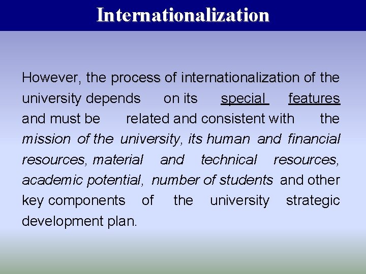 Internationalization However, the process of internationalization of the university depends on its special features