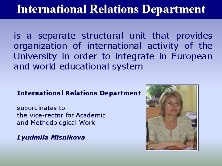 International Relations Department is a separate structural unit that provides organization of international activity