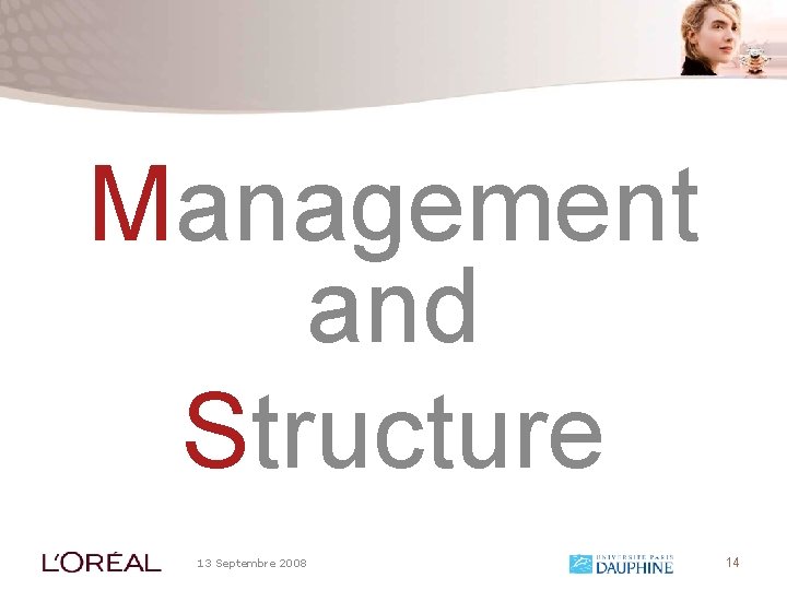 Management and Structure 13 Septembre 2008 14 