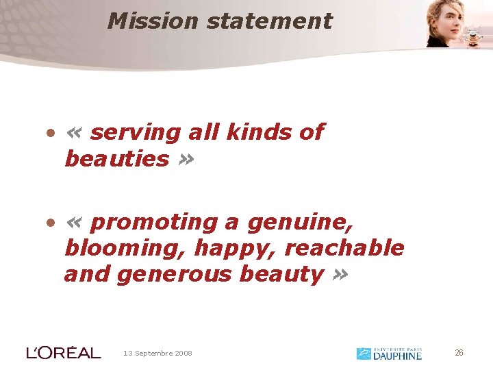 Mission statement • « serving all kinds of beauties » • « promoting a
