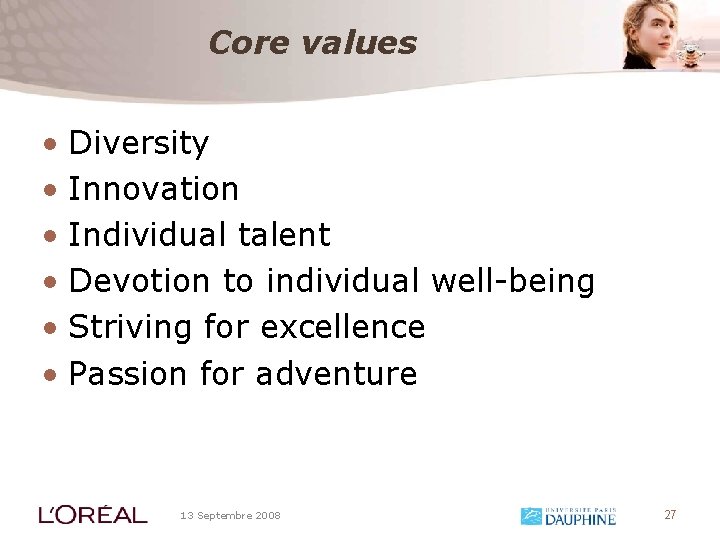 Core values • Diversity • Innovation • Individual talent • Devotion to individual well-being
