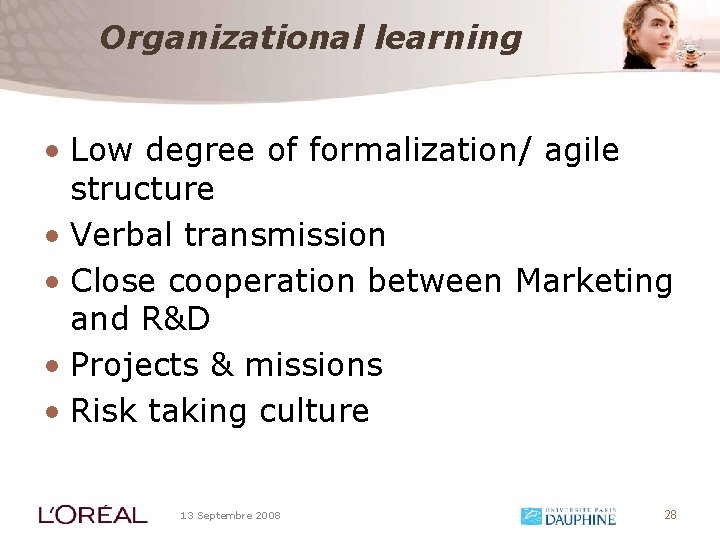 Organizational learning • Low degree of formalization/ agile structure • Verbal transmission • Close