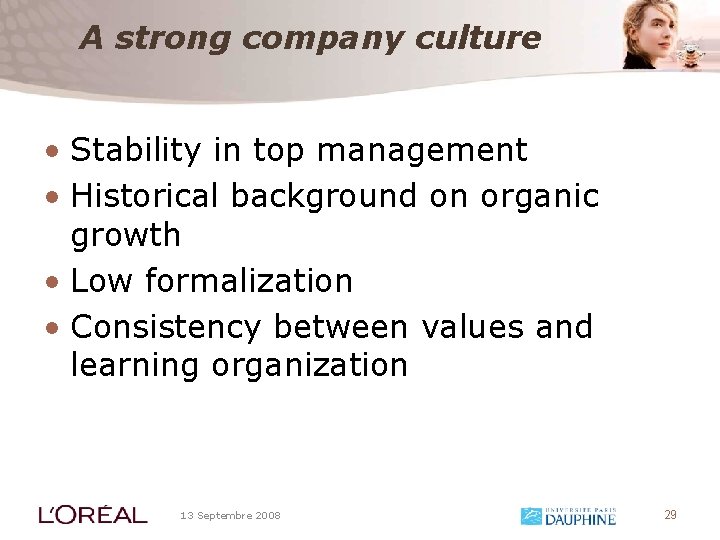 A strong company culture • Stability in top management • Historical background on organic