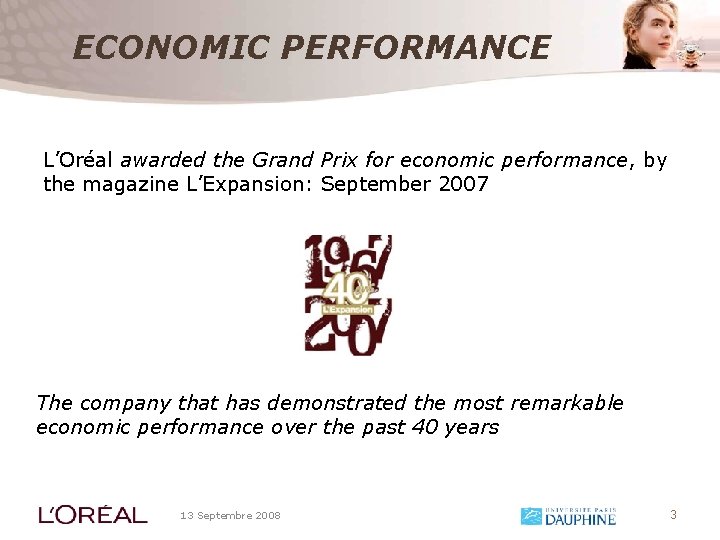 ECONOMIC PERFORMANCE L’Oréal awarded the Grand Prix for economic performance, by the magazine L’Expansion: