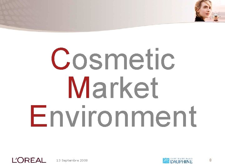 Cosmetic Market Environment 13 Septembre 2008 8 