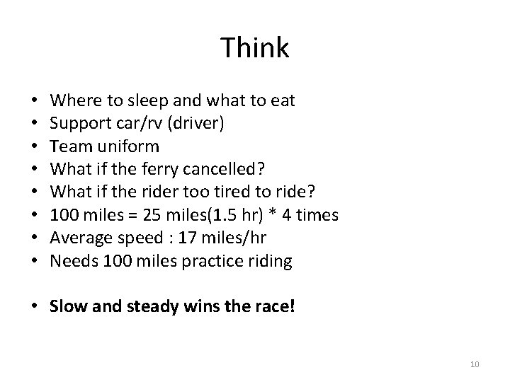 Think • • Where to sleep and what to eat Support car/rv (driver) Team