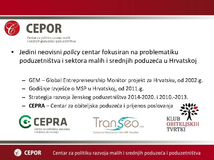  • Jedini neovisni policy centar fokusiran na problematiku poduzetništva i sektora malih i