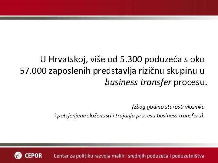 U Hrvatskoj, više od 5. 300 poduzeća s oko 57. 000 zaposlenih predstavlja rizičnu