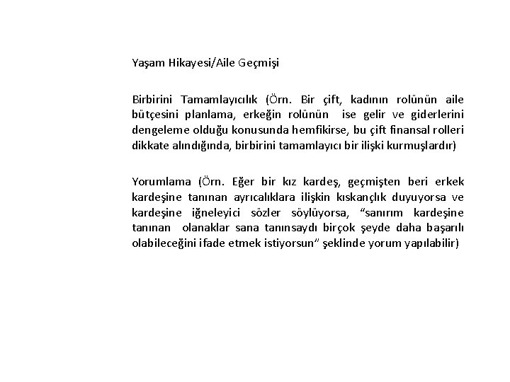 Yaşam Hikayesi/Aile Geçmişi Birbirini Tamamlayıcılık (Örn. Bir çift, kadının rolünün aile bütçesini planlama, erkeğin