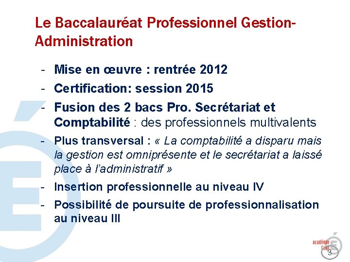 Le Baccalauréat Professionnel Gestion. Administration - Mise en œuvre : rentrée 2012 - Certification:
