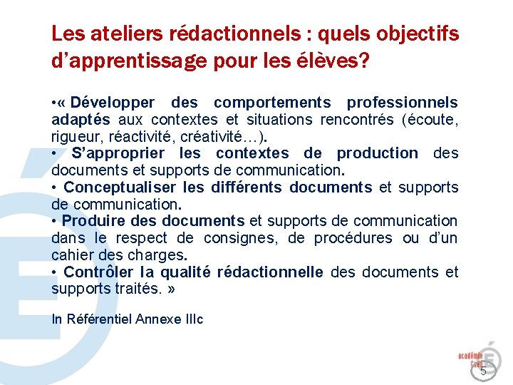 Les ateliers rédactionnels : quels objectifs d’apprentissage pour les élèves? • « Développer des