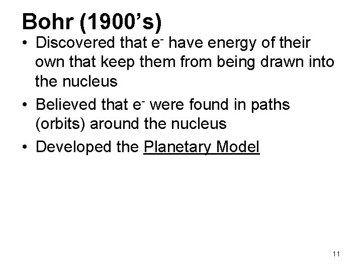 Bohr (1900’s) • Discovered that e- have energy of their own that keep them