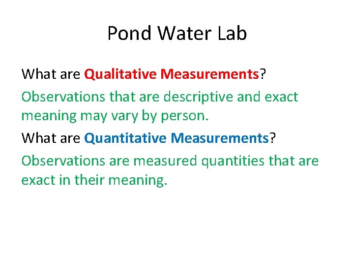 Pond Water Lab What are Qualitative Measurements? Observations that are descriptive and exact meaning