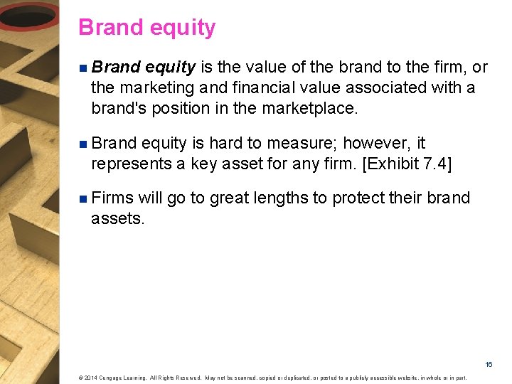 Brand equity n Brand equity is the value of the brand to the firm,
