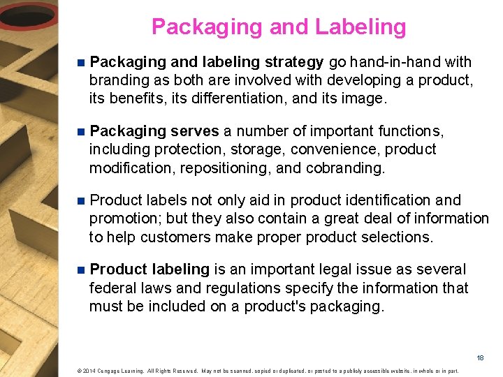 Packaging and Labeling n Packaging and labeling strategy go hand-in-hand with branding as both