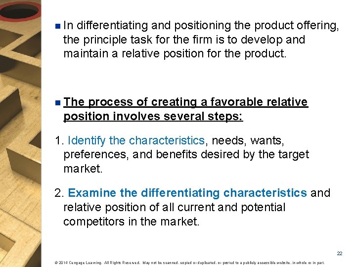 n In differentiating and positioning the product offering, the principle task for the firm