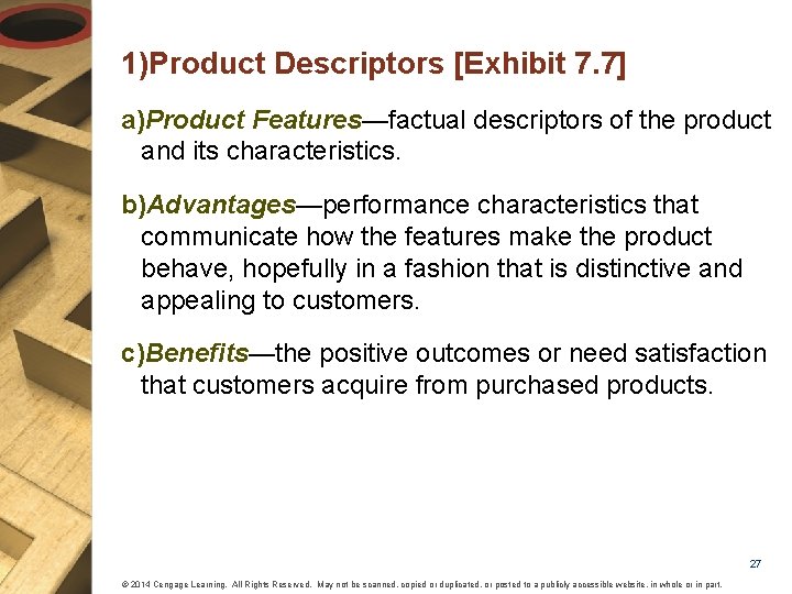 1)Product Descriptors [Exhibit 7. 7] a)Product Features—factual descriptors of the product and its characteristics.