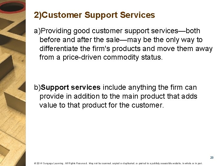 2)Customer Support Services a)Providing good customer support services—both before and after the sale—may be