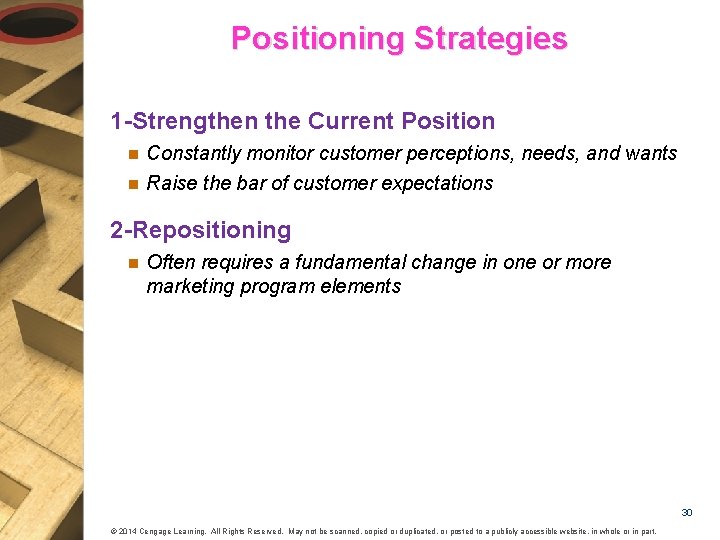 Positioning Strategies 1 -Strengthen the Current Position n Constantly monitor customer perceptions, needs, and