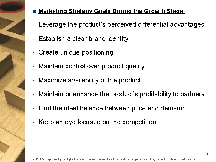 n Marketing Strategy Goals During the Growth Stage: • Leverage the product’s perceived differential