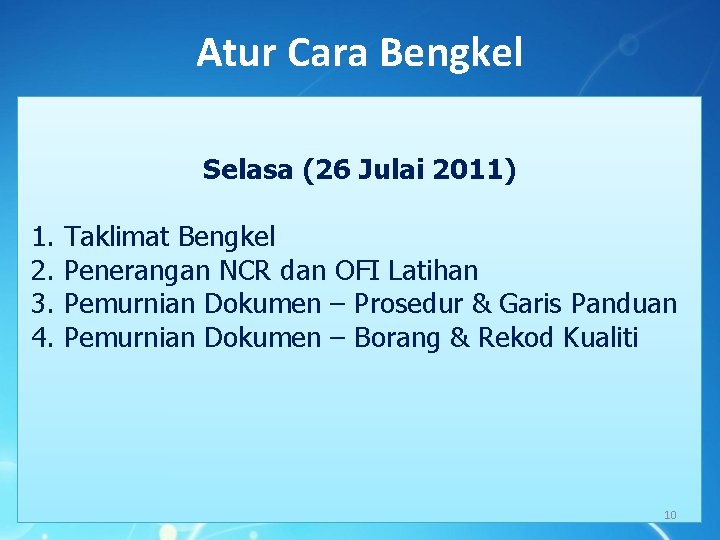 Atur Cara Bengkel Selasa (26 Julai 2011) 1. 2. 3. 4. Taklimat Bengkel Penerangan