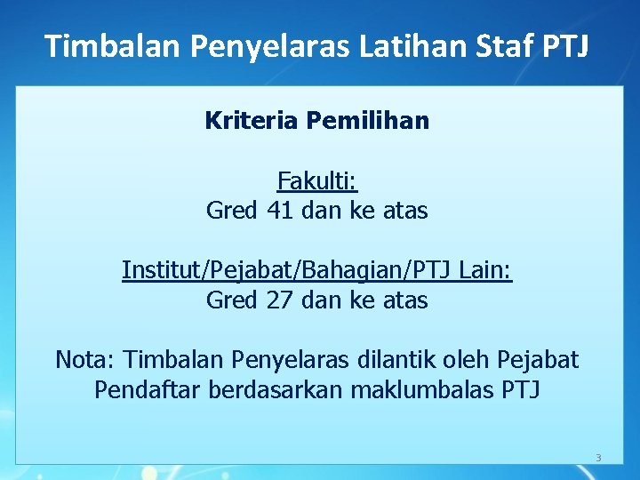 Timbalan Penyelaras Latihan Staf PTJ Kriteria Pemilihan Fakulti: Gred 41 dan ke atas Institut/Pejabat/Bahagian/PTJ