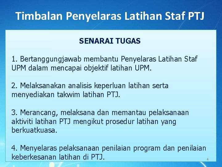 Timbalan Penyelaras Latihan Staf PTJ SENARAI TUGAS 1. Bertanggungjawab membantu Penyelaras Latihan Staf UPM